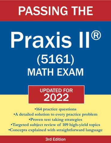 Passing the Praxis II (R) (5161) Math Exam 2019-2020: A Math Teacher's Workbook-