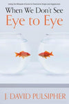 When We Don't See Eye to Eye Book on CD [Audio CD] J. David Pulsipher