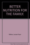Better nutrition for the family (The Garland homemaking books) Skilton, Louisa P