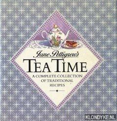 Jane Pettigrew's Tea Time: A Complete Collection of Traditional Recipes Jane Pet