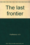 The last frontier FitzPatrick, V. S