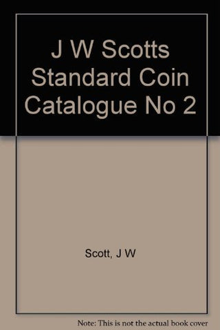 J. W. Scott's Standard Coin Catalogue No. 2 : The Copper Coins of the World Incl