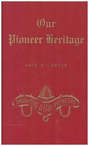 OUR PIONEER HERITAGE. Volume 11. [Hardcover] Carter, Kate B