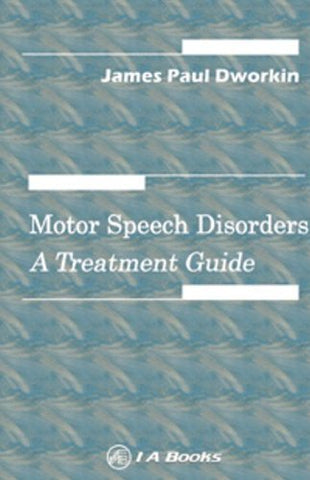 Motor Speech Disorders A Treatment Guide [Hardcover] James Paul Dworkin