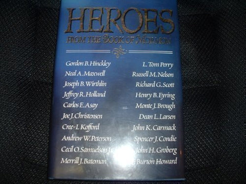 Heroes from the Book of Mormon Gordon B. Hinckley; Neal A. Maxwell; Joseph B. Wi
