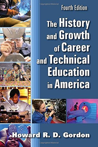 The History and Growth of Career and Technical Education in America Howard R. D.