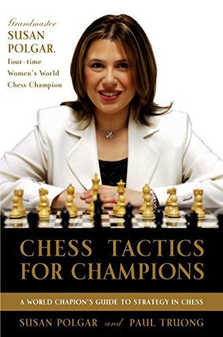 Chess Tactics for Champions: A step-by-step guide to using tactics and combinati
