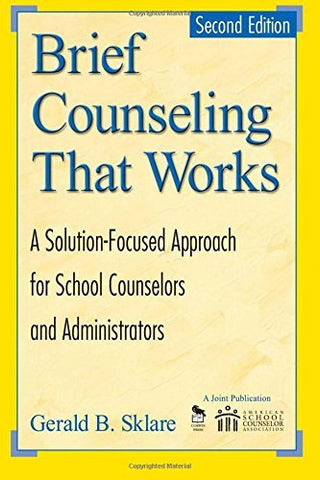 Brief Counseling That Works: A Solution-Focused Approach for School Counselors a