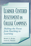Learner-Centered Assessment on College Campuses: Shifting the Focus from Teachin