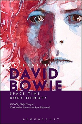 Enchanting David Bowie: Space/Time/Body/Memory [Hardcover] Cinque, Toija; Moore,