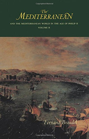 The Mediterranean: And the Mediterranean World in the Age of Philip II (Volume I