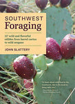 Southwest Foraging: 117 Wild and Flavorful Edibles from Barrel Cactus to Wild Or