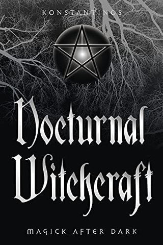Nocturnal Witchcraft: Magick After Dark [Paperback] Konstantinos