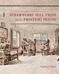 The Strawberry Hill Press and its Printing House (Miscellaneous Antiquities, 18)