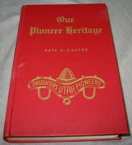 OUR PIONEER HERITAGE - VOL 13 - [Unknown Binding] Kate B(Editor) Carter