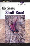 Rock Climbing Shelf Road (Falcon Guide) Van Horn, Mark