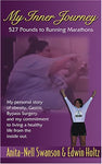 My Inner Journey / 527 Pounds To Running Marathons Anita-Nell Swansaon & Edwin H
