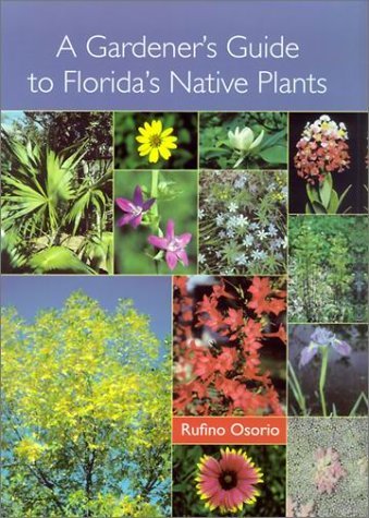 A Gardener's Guide to Florida's Native Plants Osorio, Rufino