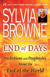 End of Days: Predictions and Prophecies About the End of the World Sylvia Browne