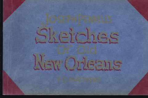 Joseph Pennell's sketches of old New Orleans [Paperback] Matthews, E.C. and Jose