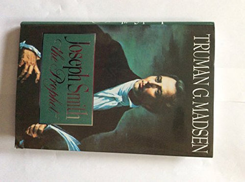Joseph Smith the Prophet Truman G Madsen