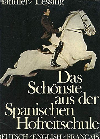 Das SchÃ¶nste aus der Spanischen Hofreitschule = The Spanish Riding School of Vie