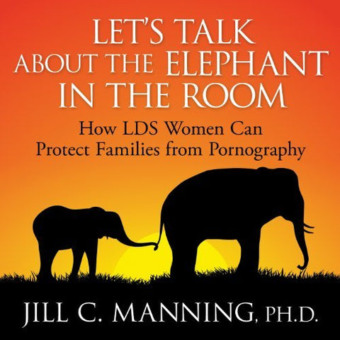 Let's talk About the Elephant in the Room: How LDS Women Can Protect Families Fr