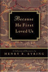 Because He First Loved Us: A Compilation of Discourses [Mass Market Paperback] H