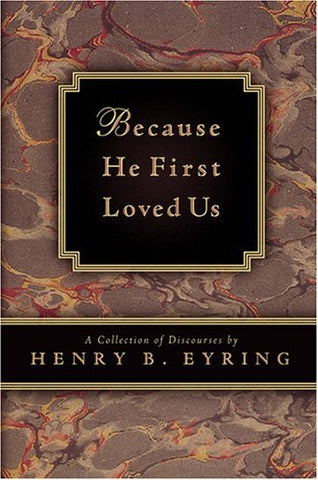Because He First Loved Us: A Compilation of Discourses [Mass Market Paperback] H
