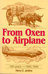 From Oxen to Airplane: 100 Years - 1845-1945 Jenkins, Henry E