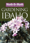 Month-By-Month Gardening in Idaho Cretti, John