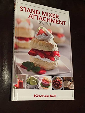 Stand Mixer Attachment Recipes [Hardcover] Kitchen Aid