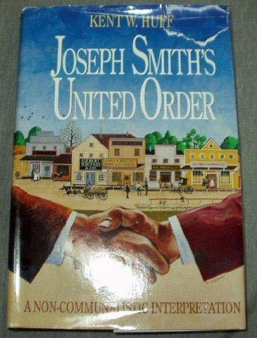 Joseph Smith's United Order: Non-Communalistic Interpretation Kent W. Huff