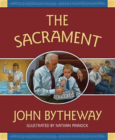 The Sacrament [Hardcover] John Bytheway and Nathan Pinnock