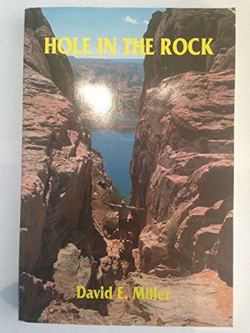 HOLE IN THE ROCK - An Epic in the Colonization of the Great American West. [Pape