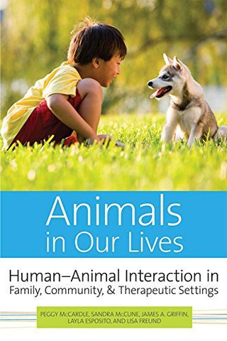 Animals in Our Lives: Human-Animal Interaction in Family, Community, and Therape