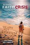 Faith Crisis Vol. 1 - We Were NOT Betrayed!: Answering, "Did the LDS Church Lie?