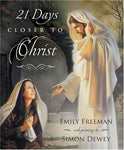 21 Days Closer to Christ Emily Belle Freeman and Simon Dewey