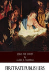 Jesus the Christ: A Study of the Messiah and His Mission according to Holy Scrip