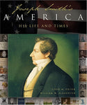 Joseph Smith's America: A Celebration of His Life and Times [Hardcover] William