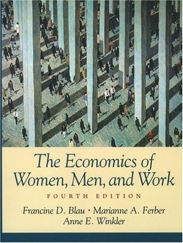 The Economics of Women, Men, and Work (4th Edition) Blau, Francine D.; Ferber, M