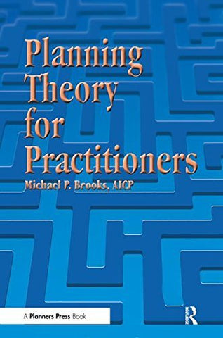 Planning Theory for Practitioners Michael P. Brooks