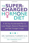 The Supercharged Hormone Diet: A 30-Day Accelerated Plan to Lose Weight, Restore