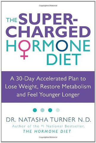 The Supercharged Hormone Diet: A 30-Day Accelerated Plan to Lose Weight, Restore