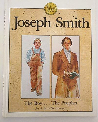 Joseph Smith, the boy-- the prophet (A Real-life hero book) Parry, Jay A