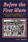 Before the First Wave: A History of the 3rd Armored Amphibian Battalion Woodard,
