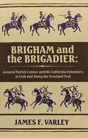Brigham and the Brigadier: General Patrick Connor and His California Volunteers