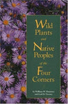 Wild Plants and Native Peoples of the Four Corners [Paperback] Dunmire, William