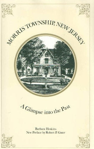 Morris Township, New Jersey: A Glimpse Into the Past [Paperback] Robert P. Guter