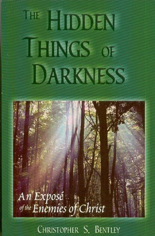 The Hidden Things of Darkness - An Expose' of the Enemies of Christ [Paperback]